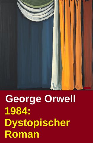 1984: Dystopischer Roman