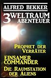 3 Weltraum-Abenteuer: Prophet der Verräter / Einsamer Commander / Die Raumstation der Aliens