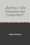 “Bertha – Die Frequenz der Erwachten“