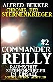 Commander Reilly #2 - Raumschiff Sternenkrieger im Einsatz: Chronik der Sternenkrieger