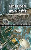 Das Loch im Nichts