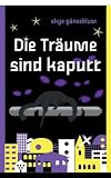 Die Träume sind kaputt