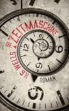 Die Zeitmaschine. H. G. Wells. Ein Science Fiction Roman