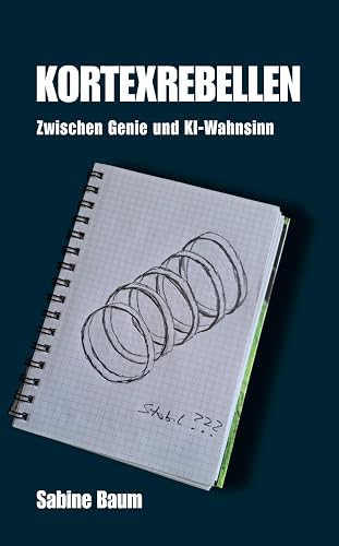 Kortexrebellen - Zwischen Genie und KI-Wahnsinn