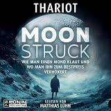 Moonstruck – Wie man einen Mond klaut und wo man ihn zum Bestpreis verhökert