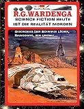 SCIENCE FICTION HEUTE IST DIE REALITÄT MORGEN - Geschichten über Schwarze Löcher, Raumschiffe, den Urknall...