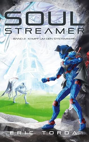 Soulstreamer Band II: Kampf um den Systemkern