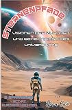 Sternenpfade: Visionen der Zukunft und Geheimnisse des Universums