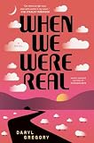 When We Were Real